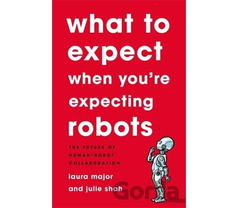 What To Expect When Youre Expecting Robots