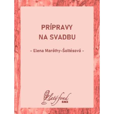 Prípravy na svadbu - Elena Maróthy-Šoltésová