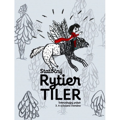 Statočný rytier Tiler - Dušan Damián Brezány, Stella Smoligová ilustrácie a kolektív