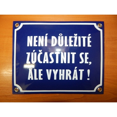 Smaltovaná cedule Není důležité zúčastnit se, ale vyhrát!