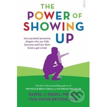 The Power of Showing Up - Daniel Siegel, Tina Payne Bryson