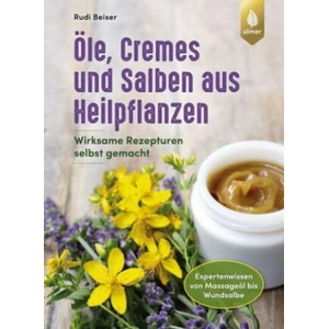 Öle, Cremes und Salben aus Heilpflanzen | Rudi Beiser (ISBN: 9783818609764)