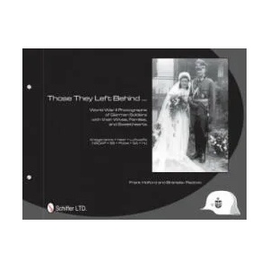 They Left Behind: World War II Photographs of German Soldiers with their Wives, Families, and Sweethearts - Kriegsmarine, Heer, Luftwaffe, NSDAP | Frank Holford (ISBN: 9780764337680)