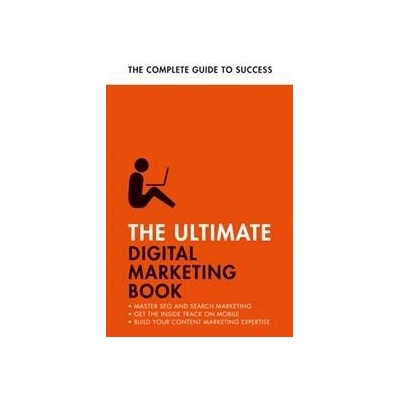 The Ultimate Digital Marketing Book - Nick Smith, Jane Heaton, Teach Yourself Books