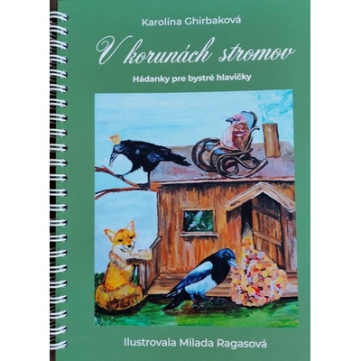V korunách stromov - Hádanky pre bystré hlavičky - Ghirbaková Karolína