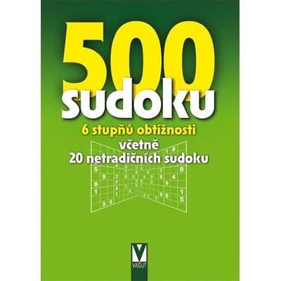 500 sudoku - 6 stupňů obtížnosti včetně 20 netradičních sudoku zelené, Brožovaná vazba paperback – Hledejceny.cz