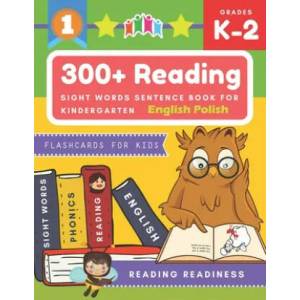 300+ Reading Sight Words Sentence Book for Kindergarten English Polish Flashcards for Kids: I Can Read several short sentences building games plus lea | Reading Readiness (ISBN: 9781670553867)