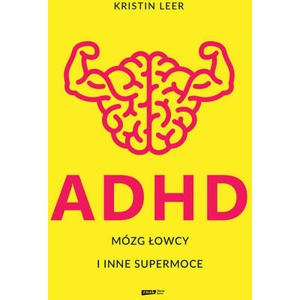 ADHD. Mózg łowcy i inne supermoce | Leer Kristin (2022)