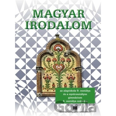 Maďarská literatúra pre 9. ročník ZŠ a 4. ročník gymnázia s osemročným štúdiom s VJM