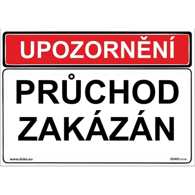 DUKO UPOZORNĚNÍ PRŮCHOD ZAKÁZÁN Formát: 297 x 210 mm, Materiál: plast 3 mm, samolepící vinylová fólie