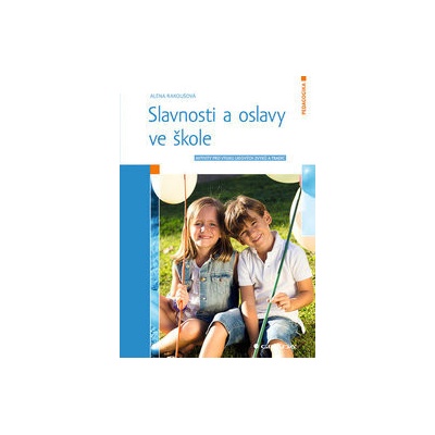 Slavnosti a oslavy ve škole - Alena Rakoušová