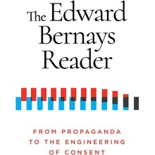 The Edward Bernays Reader: From Propaganda to the Engineering of Consent Bernays EdwardPaperback