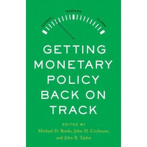 Getting Monetary Policy Back on Track | John B. Taylor, Michael D. Bordo (ISBN: 9780817926243)