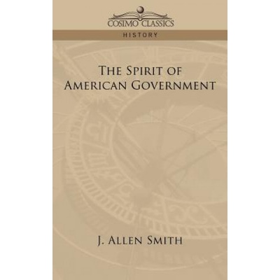 Spirit of American Government | J Allen Smith