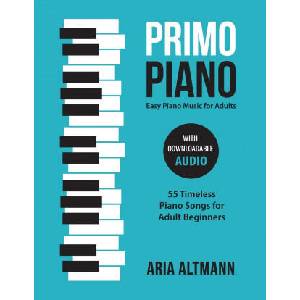 Primo Piano. Easy Piano Music for Adults | Aria Altmann (ISBN: 9783982269214)