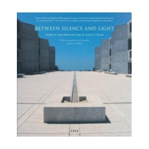 Between Silence and the Light | Louis I. Kahn, John Lobell (ISBN: 9781590306048)