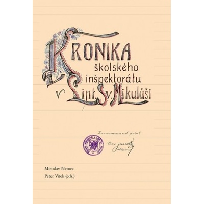 Kronika školského inšpektorátu v Lipt. Sv. Mikuláši - Miroslav Nemec, Peter Vítek