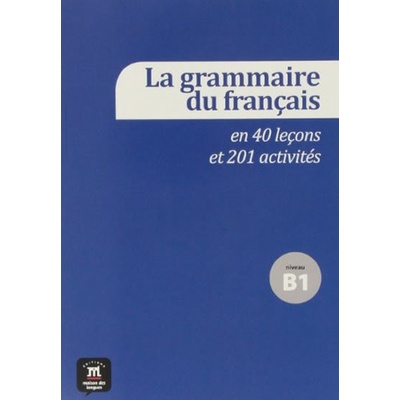 LA GRAMMAIRE FRANÇAISE EN 40 LEÇONS ET 201 ACTIVITÉS + CD