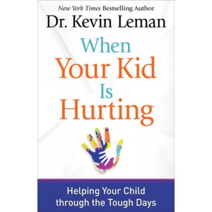 When Your Kid Is Hurting | Kevin Leman (ISBN: 9780800729608)