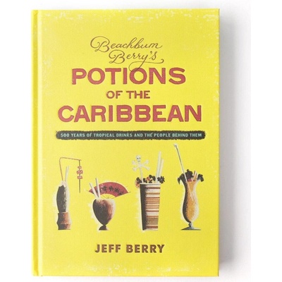 Cocktail Kingdom Jeff Berry: Beachbum Berry's Potion od the Caribbean
