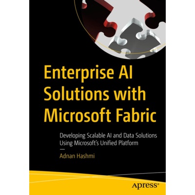 Enterprise AI Solutions with Microsoft Fabric - Hashmi, Adnan