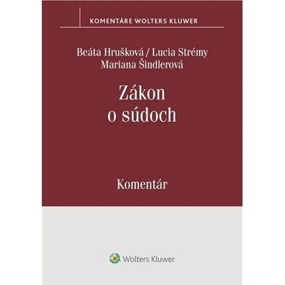Zákon o súdoch - Beáta Hrušková; Lucia Strémy; Mariana Šindlerová