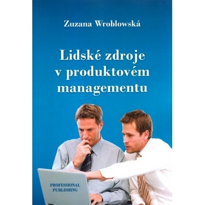 Lidské zdroje v produktovém managementu Zuzana Wroblowská