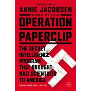 Operation Paperclip : The Secret Intelligence Program that Brought Nazi Scientists to America (ISBN: 9780316221030)