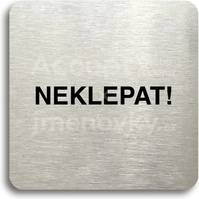 ACCEPT Piktogram neklepat! - stříbrná tabulka - černý tisk bez rámečku
