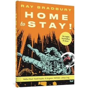 Home To Stay! | Wallace Wood, Will Elder (ISBN: 9781683966562)