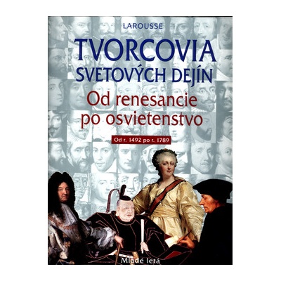 Tvorcovia svetových dejín, Od renesancie po osvietenstvo od r.1492 po r.1789