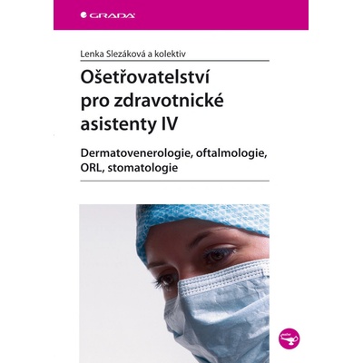 Ošetřovatelství pro zdravotnické asistenty IV., Dermatovenerologie, oftalmologie, ORL, stomatologie