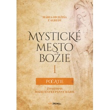 Mystické mesto Božie I - Počatie - Životopis Božej Matky Panny Márie