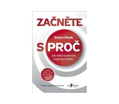 Začněte s PROČ - Sinek Simon