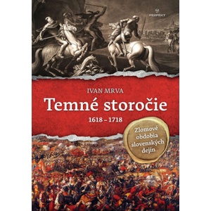 Temné storočie 1618 - 1718 | Ivan Mrva (ISBN: 9788082260215)