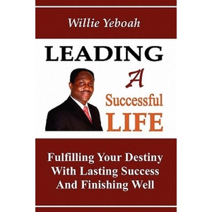 Leading A Successful Life | Willie P Yeboah (ISBN: 9780615330655)