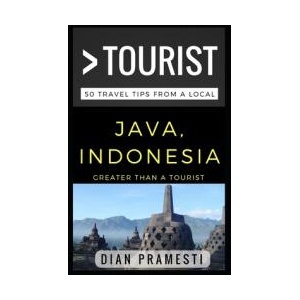 Greater Than a Tourist - Java, Indonesia: 50 Travel Tips from a Local | Hanum Gitarina, Greater Than a. Tourist, Lisa Rusczyk Ed D (ISBN: 9781521199466)