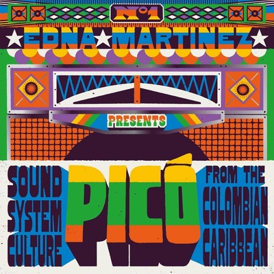 Various Artists - EDNA MARTINEZ PRESENTS PICO: SOUND SYSTEM CULTURE FROM THE COLOMBIAN CARIBBEAN CD