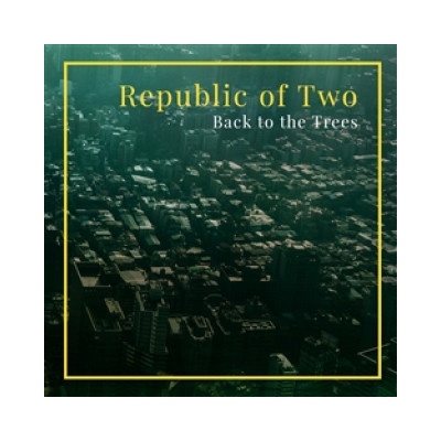 REPUBLIC OF TWO - BACK TO THE TREES CD