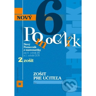 Nový pomocník z matematiky 6 - Iveta Kohanová, Lucia Šimová, Martina Totkovičová