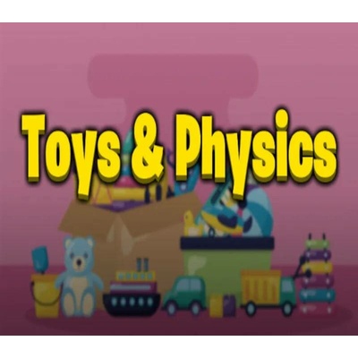 Toys & Physics