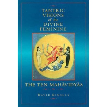 Tantric Visions of the Divine Feminine | David R. Kinsley