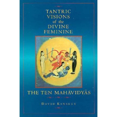 Tantric Visions of the Divine Feminine | David R. Kinsley