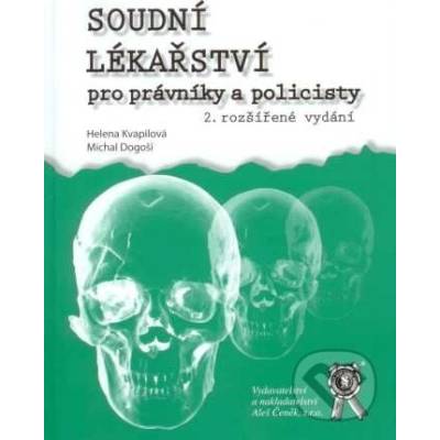 Soudní lékařství pro právníky a policisty - Helena Kvapilová, Michal Dogoši
