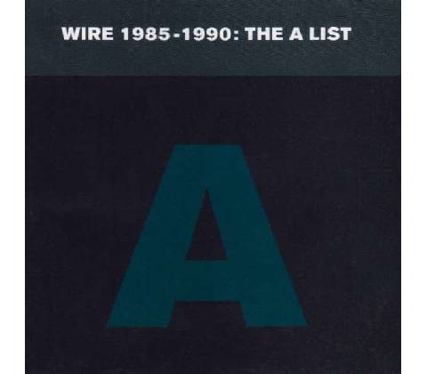 Wire - 1985-1990:The A List CD