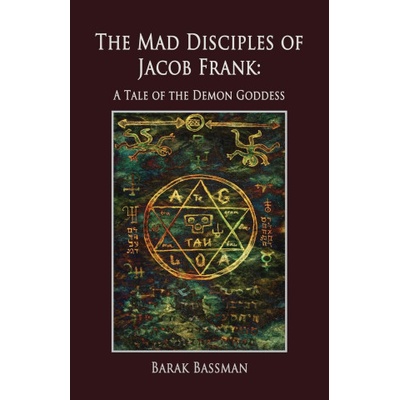 The Mad Disciples of Jacob Frank | Barak A. Bassman
