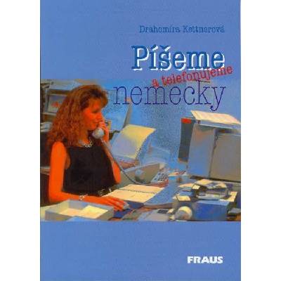 Píšeme a telefonujeme německy - Drahomíra Kettnerová