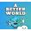A Better World