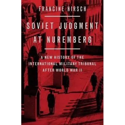 Soviet Judgment at Nuremberg | Francine Hirsch