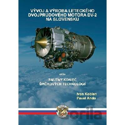 Vývoj a výroba leteckého dvojprúdového motora DV-2 na Slovensku - Ivan Kolben, Pavel Ando